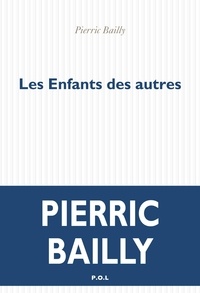 Livre gratuit en téléchargement pdf Les enfants des autres par Pierric Bailly PDF FB2 iBook (Litterature Francaise)