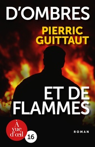 Pierric Guittaut - D'ombre et de flammes.