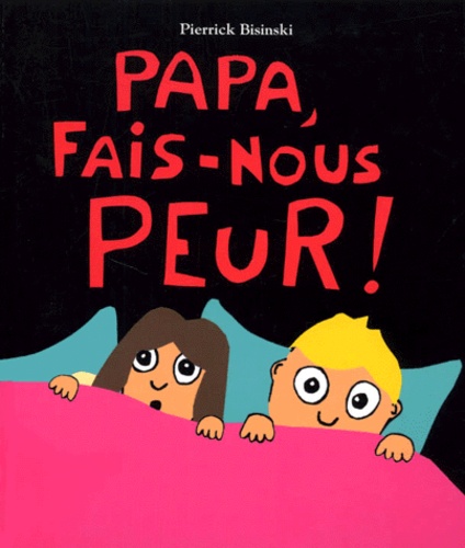 Pierrick Bisinski - Papa, Fais-Nous Peur !.