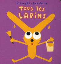 Pierrick Bisinski et Alex Sanders - Tous les lapins.