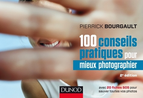100 conseils pratiques pour mieux photographier 2e édition