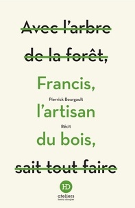 Téléchargez l'ebook japonais Francis, l'artisan du bois par Pierrick Bourgault (Litterature Francaise) RTF FB2