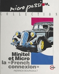 Pierrick Bourgault - Minitel et micro : la «French connexion».