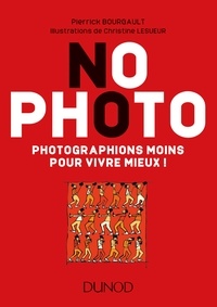 Amazon livres mp3 téléchargements No photo  - Photographions moins pour vivre mieux ! par Pierrick Bourgault ePub PDF