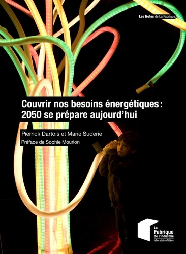 Pierrick Dartois et Marie Suderie - Couvrir nos besoins énergétiques : 2050 se prépare aujourd'hui.