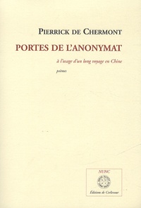 Pierrick de Chermont - Portes de l'anonymat - A l'usage d'un long voyage en Chine.