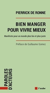 Téléchargements ebook gratuits en ligne Bien manger pour vivre mieux  - Manifeste pour un monde plus bio et plus juste 9782815955409 (Litterature Francaise) par Pierrick de Ronne, Guillaume Gomez