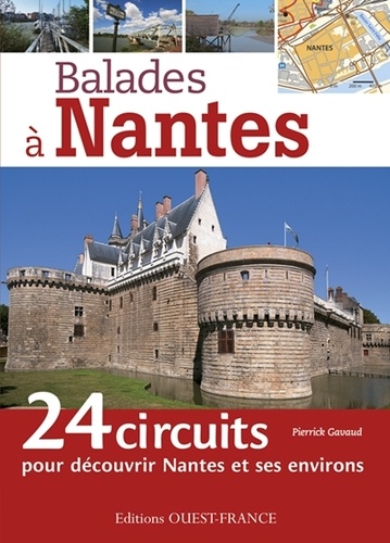 Pierrick Gavaud - Balades à Nantes - 24 circuits pour découvrir Nantes et ses environs.