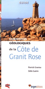 Pierrick Graviou et Odile Guérin - Curiosités géologiques de la Côte de granit rose.