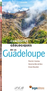 Pierrick Graviou et Séverine Bès de Berc - Curiosités géologiques de la Guadeloupe.
