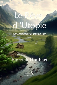 Pierrick Houbart - Les cerises au printemps Tome 2 : Le rêve d'Utopie.