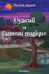 Pierrick Jegorel - Uyacali et l'anneau magique.