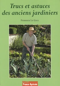 Trucs et astuces des anciens jardiniers