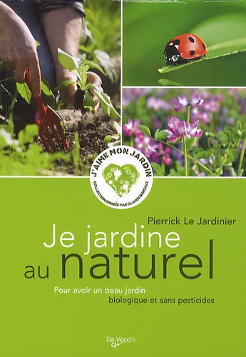  Pierrick Le Jardinier - Je jardine au naturel - Pour avoir un beau jardin biologique et sans pesticides.