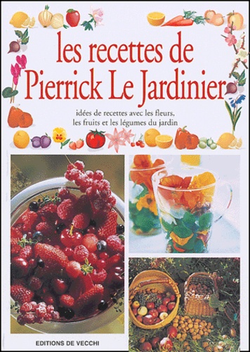  Pierrick Le Jardinier - Les recettes de Pierrick Le Jardinier.