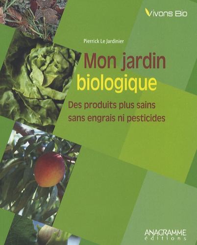 Pierrick Le Jardinier - Mon jardin biologique.