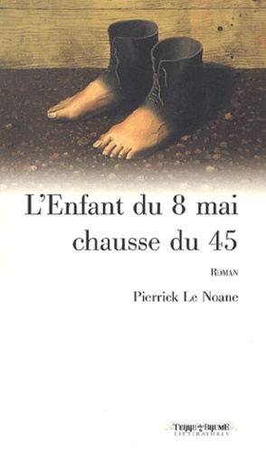 Pierrick Le Noane - L'Enfant Du 8 Mai Chausse Du 45.