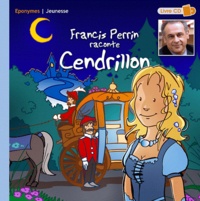 Pierrick Martinez - Francis Perrin raconte Cendrillon. 1 CD audio
