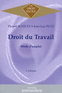 Pierrot Schiltz et Jean-Luc Putz - Droit du travail - Mode d'emploi.