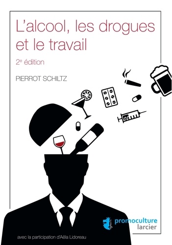 Pierrot Schiltz - L'alcool, les drogues et le travail.