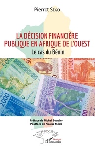 Pierrot Sègo - La décision financière publique en Afrique de l'Ouest - Le cas du Bénin.