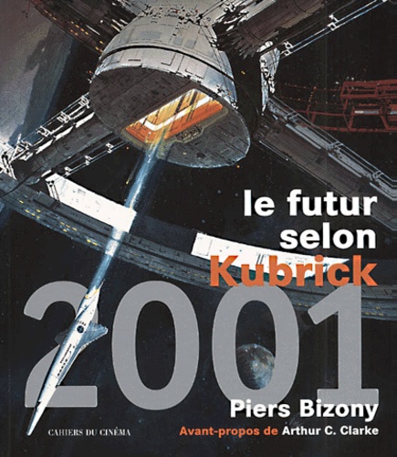 Piers Bizony - 2001, Le Futur Selon Kubrick.