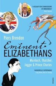 Piers Brendon - Eminent Elizabethans - Rupert Murdoch, Prince Charles, Margaret Thatcher &amp; Mick Jagger.