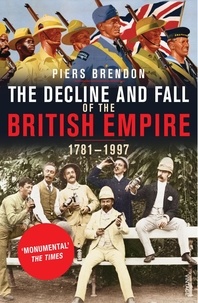 Piers Brendon - The Decline and Fall of the British Empire.
