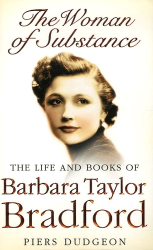 Piers Dudgeon - The Woman of Substance - The Life and Books of Barbara Taylor Bradford.