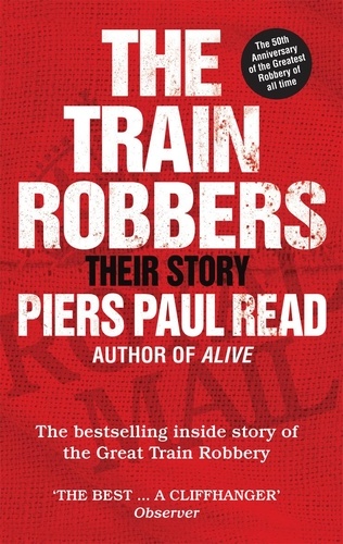 Piers Paul Read - The Train Robbers - Their Story.