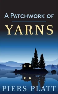 A Patchwork of Yarns: A Collection of Short Stories