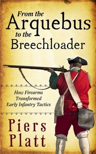  Piers Platt - From the Arquebus to the Breechloader.