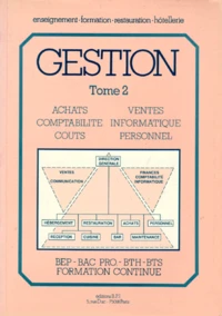 Gestion Bep-Bac Pro-Bth-Bts Formation Continue. Tome 2, Achats, Ventes, Comptabilite, Informatique, Couts, Personnel