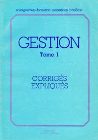 Gestion. Tome 1, Corriges Expliques