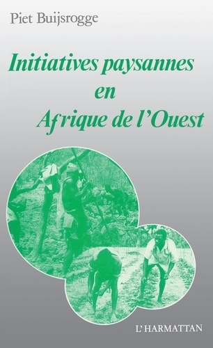 Piet Buijsrogge - Initiatives paysannes en Afrique de l'Ouest.