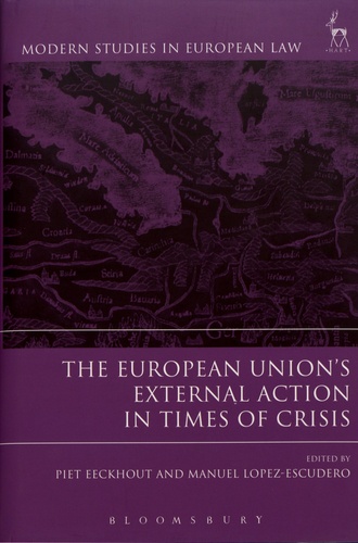 Piet Eeckhout et Manuel Lopez-Escudero - The European Union's External Action in Times of Crisis.