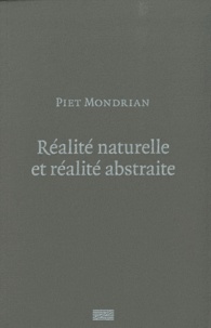Piet Mondrian - Réalité naturelle et réalité abstraite.