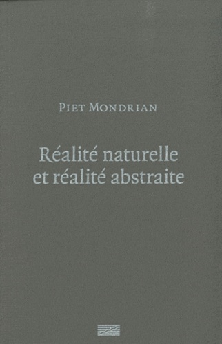 Piet Mondrian - Réalité naturelle et réalité abstraite.