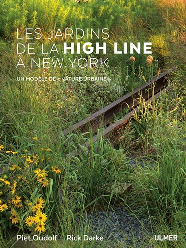 Les jardins de la High Line à New York. Un modèle de nature urbaine
