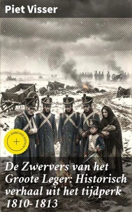 De Zwervers van het Groote Leger: Historisch verhaal uit het tijdperk 1810-1813
