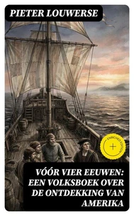 Vóór vier Eeuwen: Een Volksboek over de Ontdekking van Amerika
