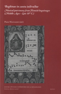 Pieter Mannaerts - Beghinae in cantu instructae - Musical patrimony from Flemish beguinages.