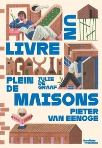 Pieter Van Eenoge et Julie De Graaf - Un livre plein de maisons.
