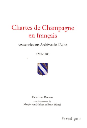 Pieter van Reenen - Chartes de Champagne en français conservées aux archives de l'Aube 1270-1300.