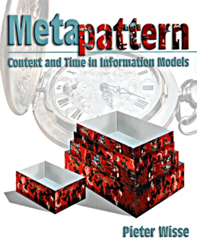 Pieter Wisse - Metapattern. Context And Time In Information Models.