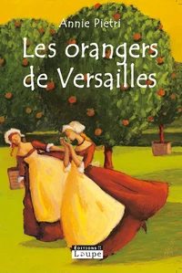 Les orangers de Versailles Tome 1  [EDITION EN GROS CARACTERES