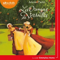 Les orangers de Versailles Tome 1 . 1 CD audio MP3