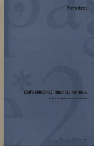 Pietro Basso - Temps modernes, horaires antiques - L'horaire de travail au tournant d'un millénaire.