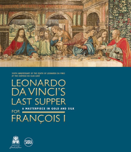 Pietro C. Marani - Leonardo da Vinci's Last Supper for François I.