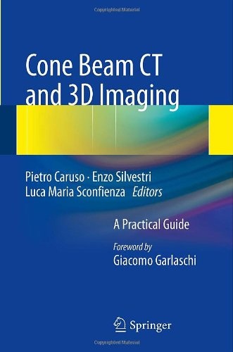 Pietro Caruso et Enzo Silvestri - Cone Beam CT and 3D Imaging - A Practical Guide.